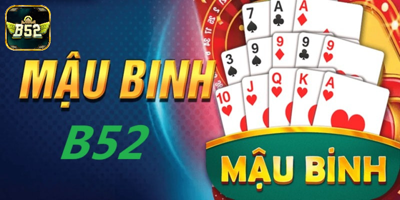 Giới thiệu game mậu binh B52 Giới thiệu game mậu binh B52