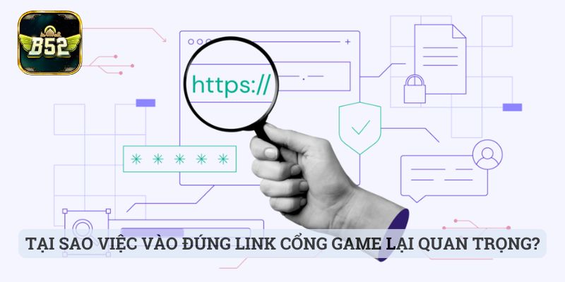 Link Chính Thức B52 Tại sao việc vào đúng link cổng game lại quan trọng?