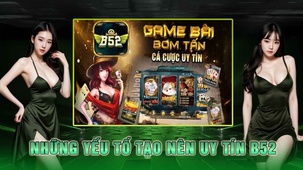 Những Yếu Tố Tạo Nên Uy tín B52