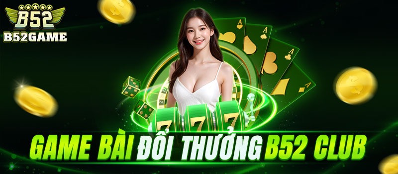 B52 Club - cổng game đỉnh cao