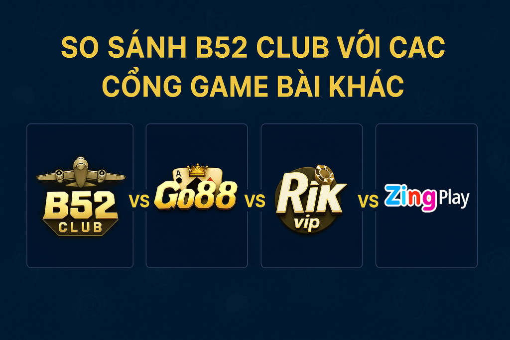 So sánh B52 Club với các cổng game khác